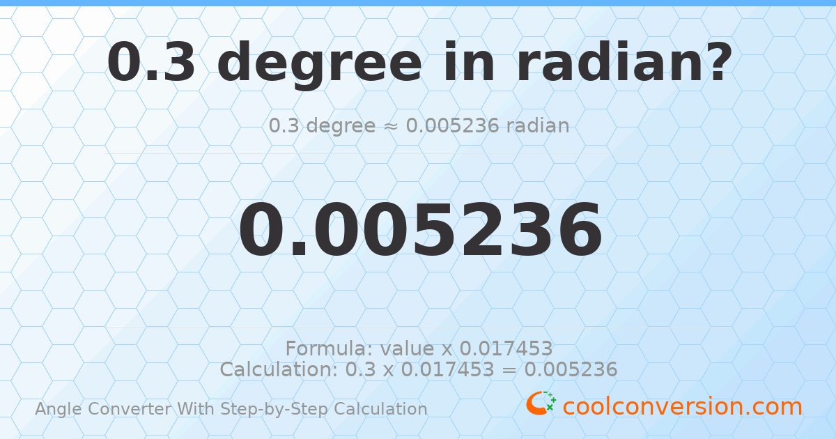 0.3 degrees = 0.00523599 radians