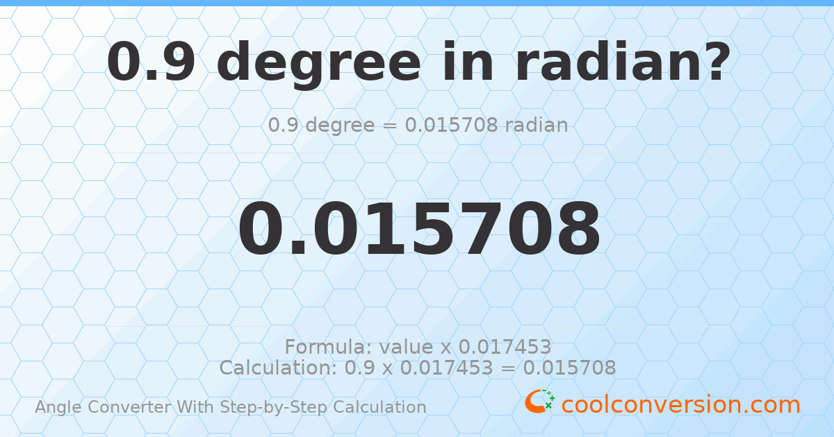 0.9 degrees = 0.015708 radians