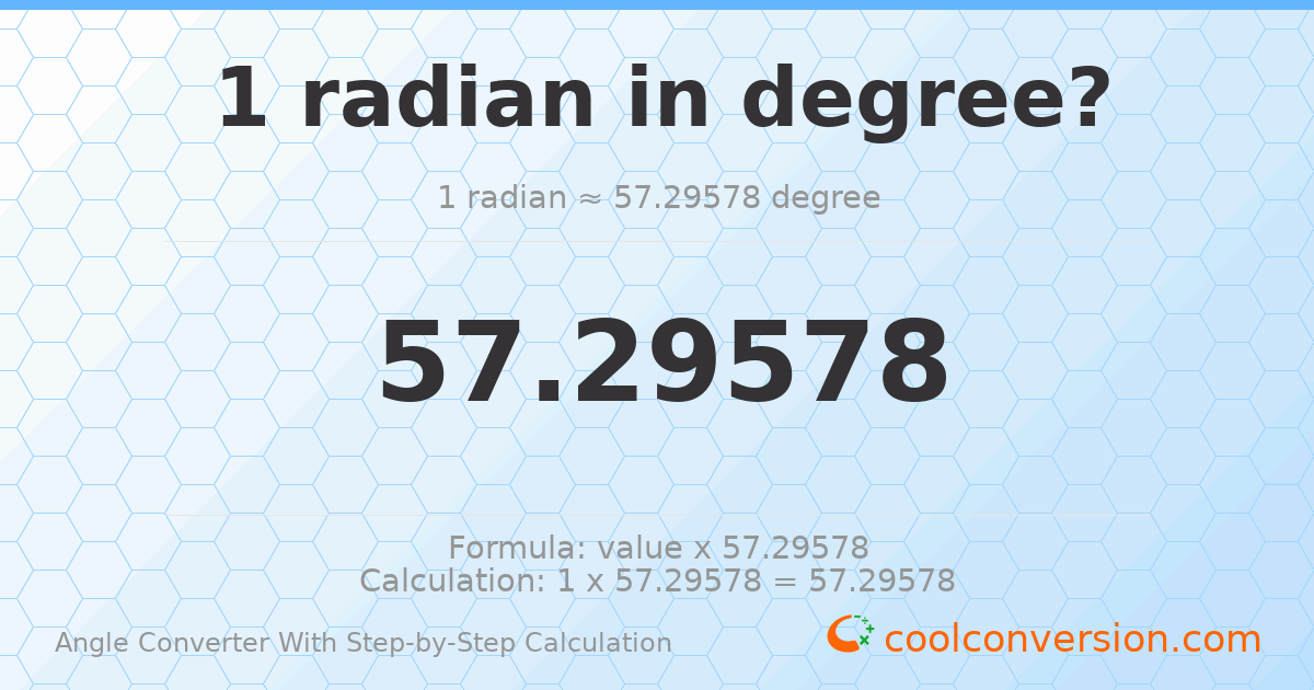 1 radian = 57.2958 degrees