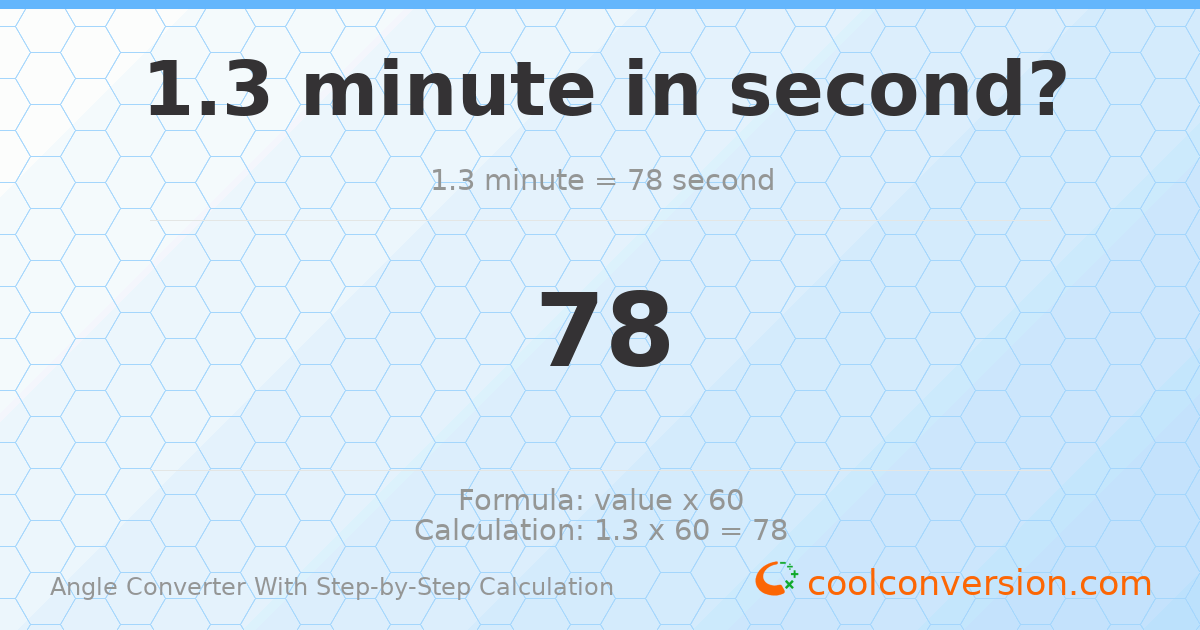 1.3 minutes = 78 seconds