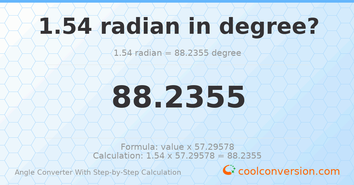 1.54 radians = 88.2355 degrees
