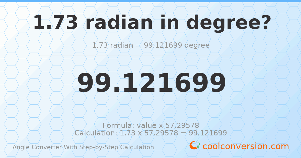 1.73 radians = 99.1217 degrees