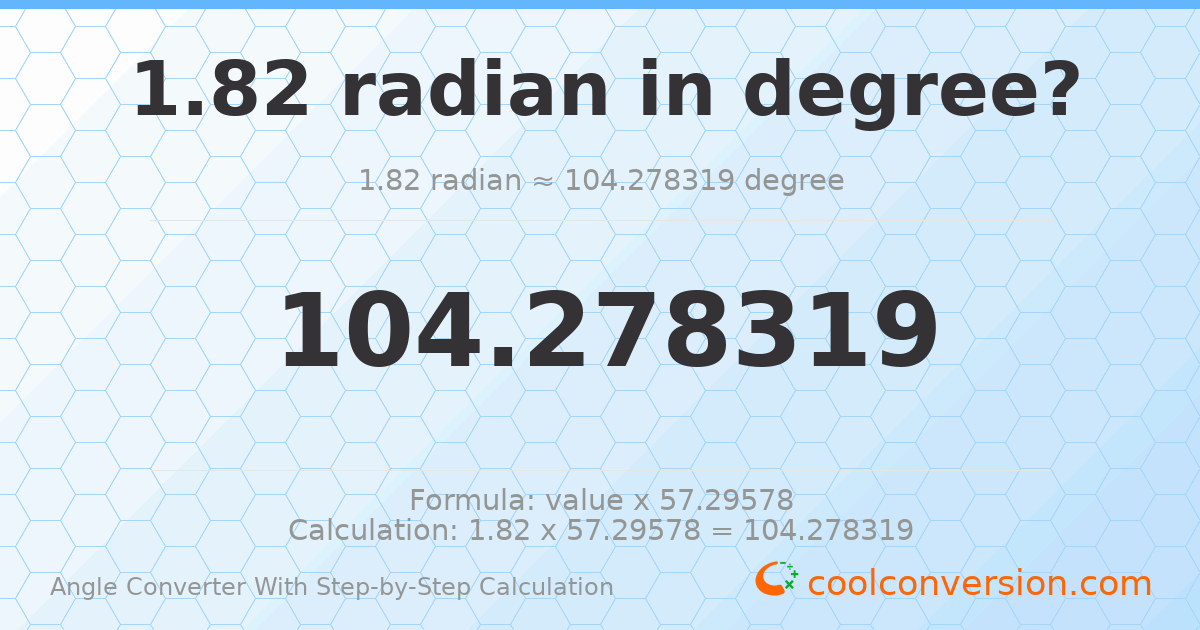 1.82 Radians to Degrees | 1.82 rad ≈ 104.28°