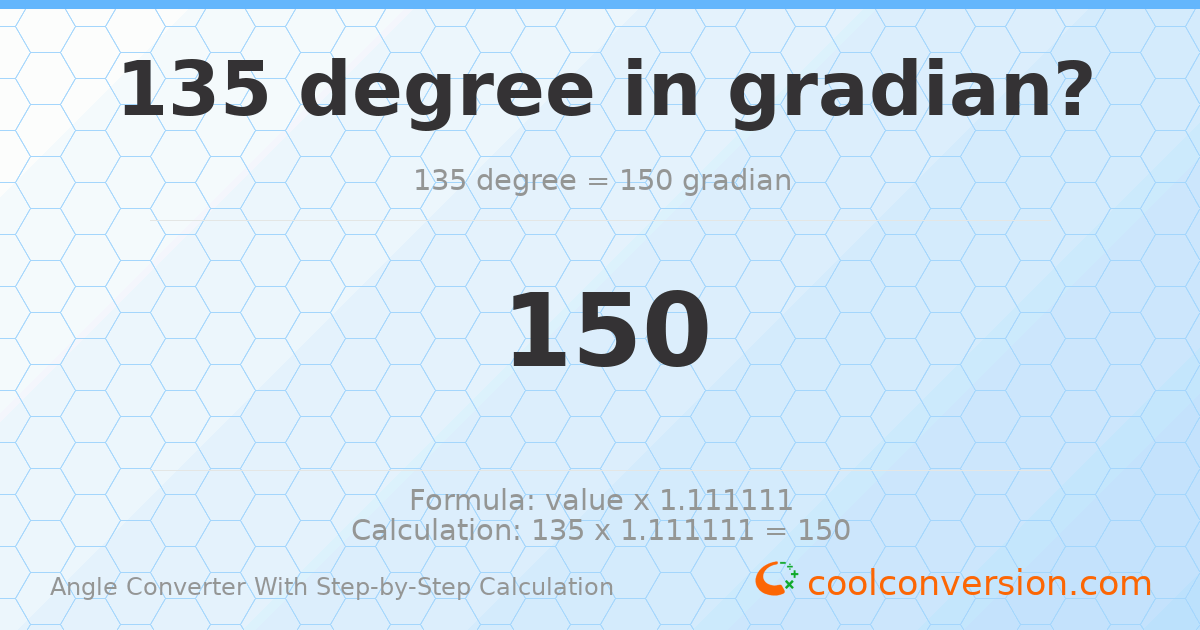 135 degrees = 150 gradians