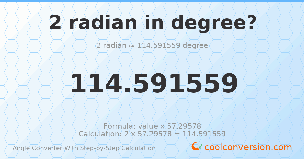 2 radians = 114.592 degrees