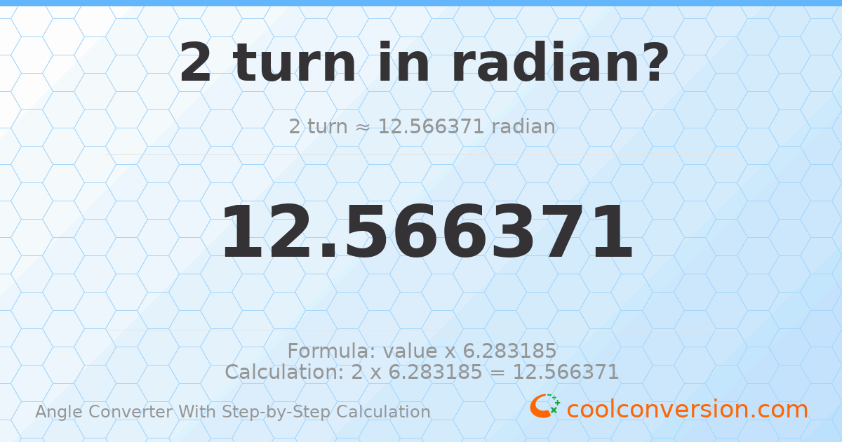 2 turns = 12.5664 radians
