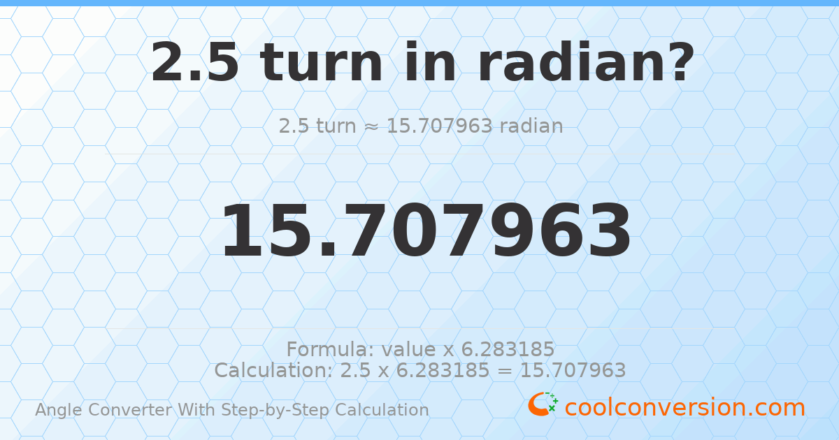 2.5 turns = 15.708 radians