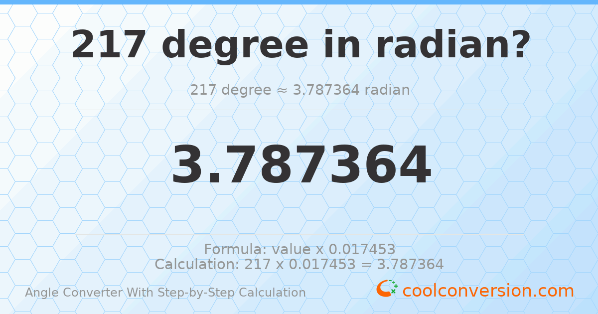 217 degrees = 3.78736 radians