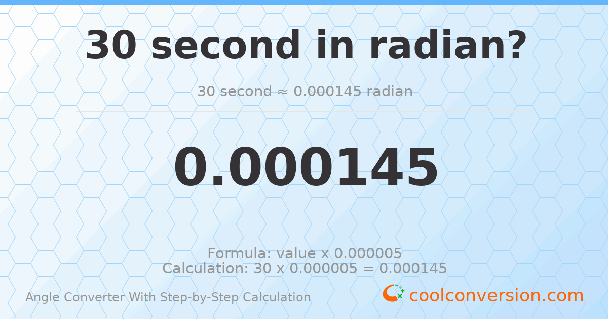 30 seconds = 0.000145444 radians
