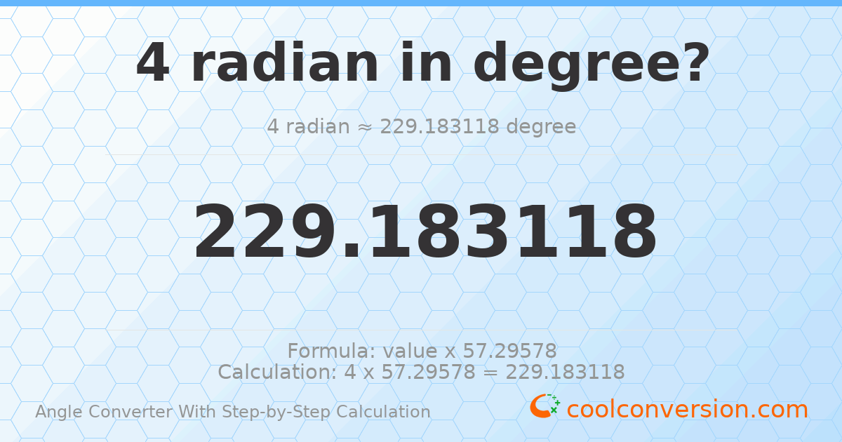 4 radians = 229.183 degrees