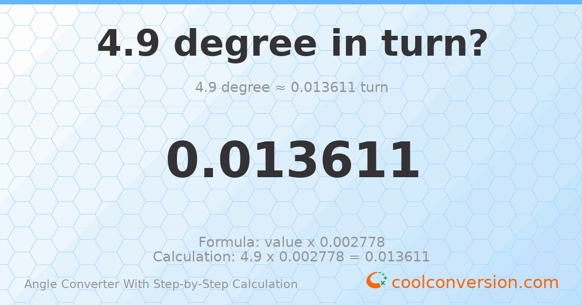 4.9 degrees = 0.0136111 turns