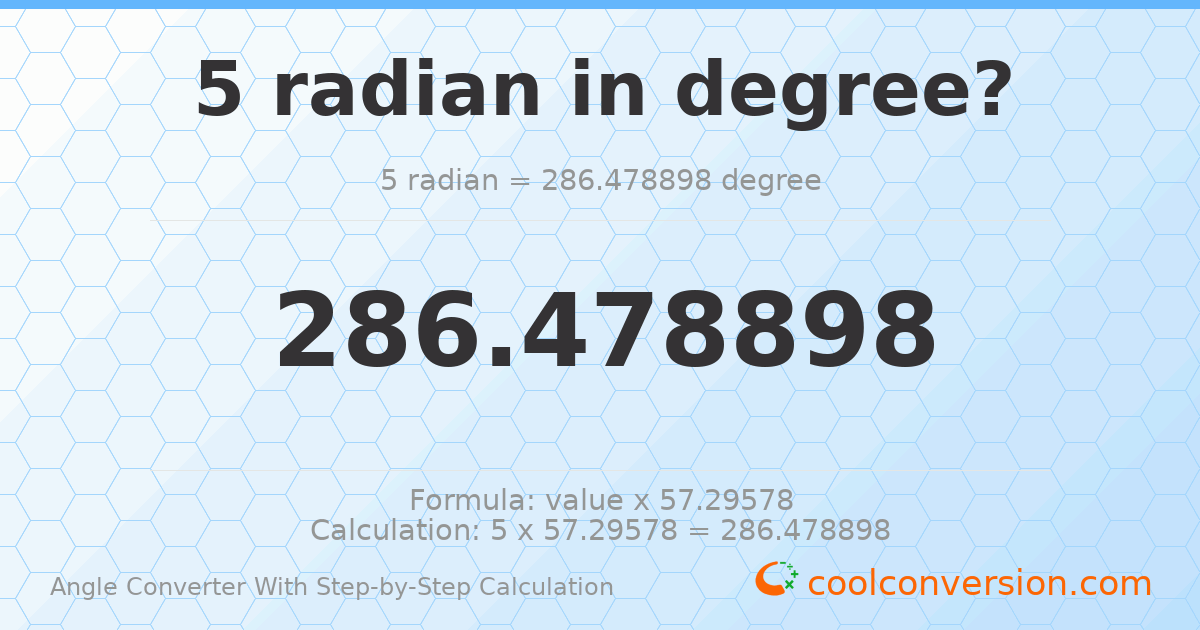 5 radians = 286.479 degrees
