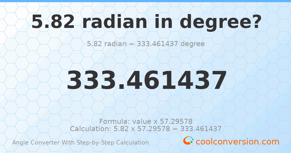 5.82 radians = 333.461 degrees