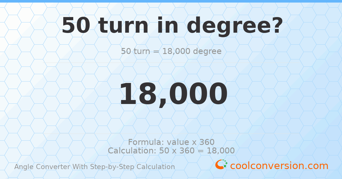 50 turns = 18000 degrees