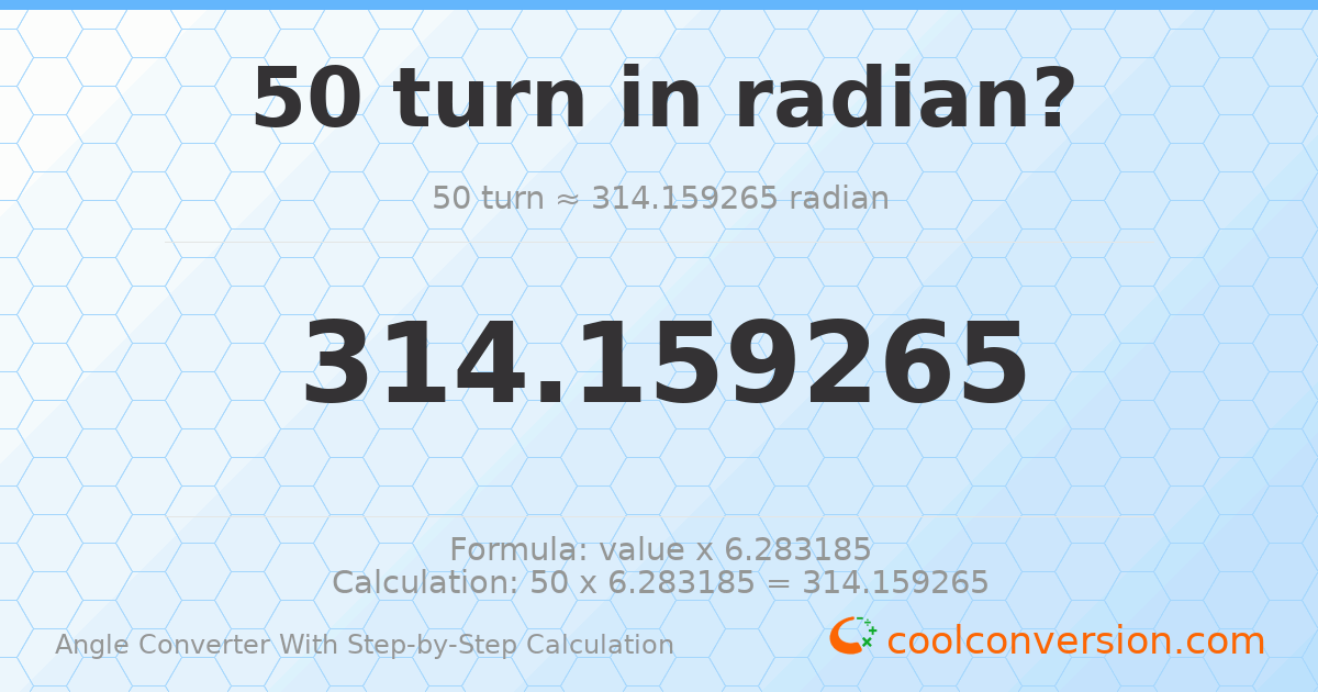 50 turns = 314.159 radians