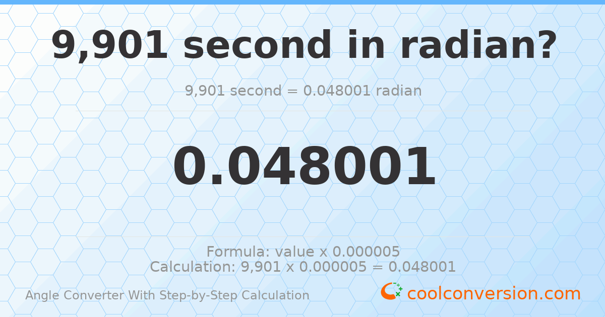 9901 seconds = 0.0480014 radians