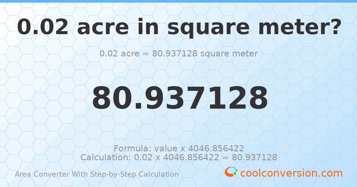 0.02 acres = 80.9371 square meters