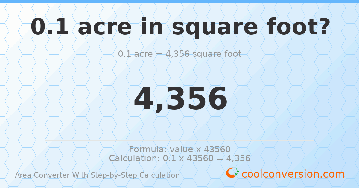 0.1 acres = 4356 square feet