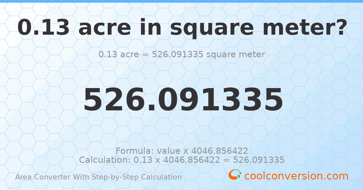 0.13 acres = 526.091 square meters