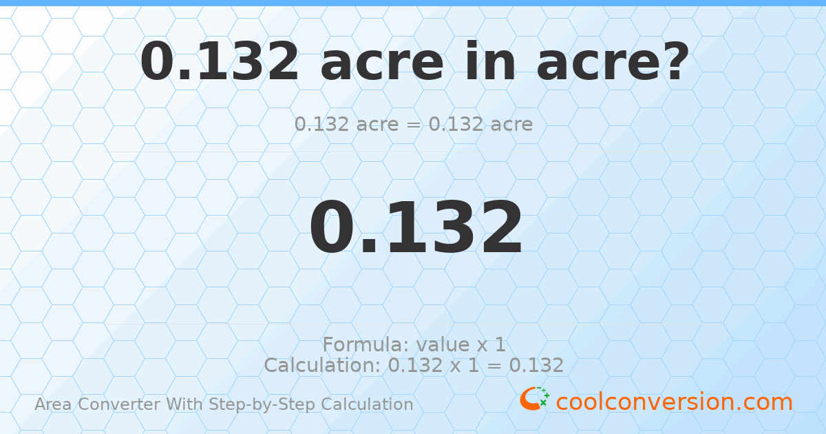 0.132 acres = 0.132 acres