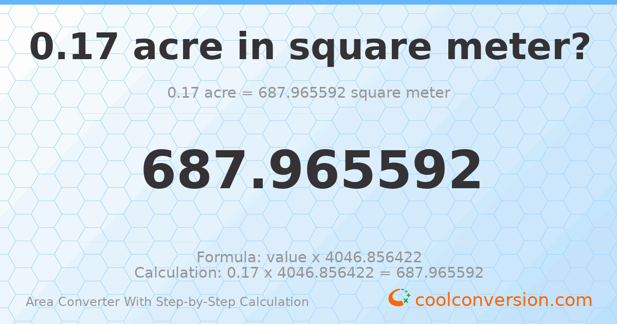 0.17 acres = 687.966 square meters