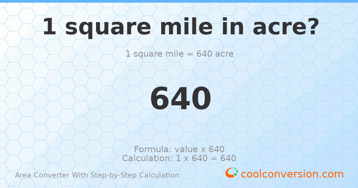 1 square mile = 640 acres