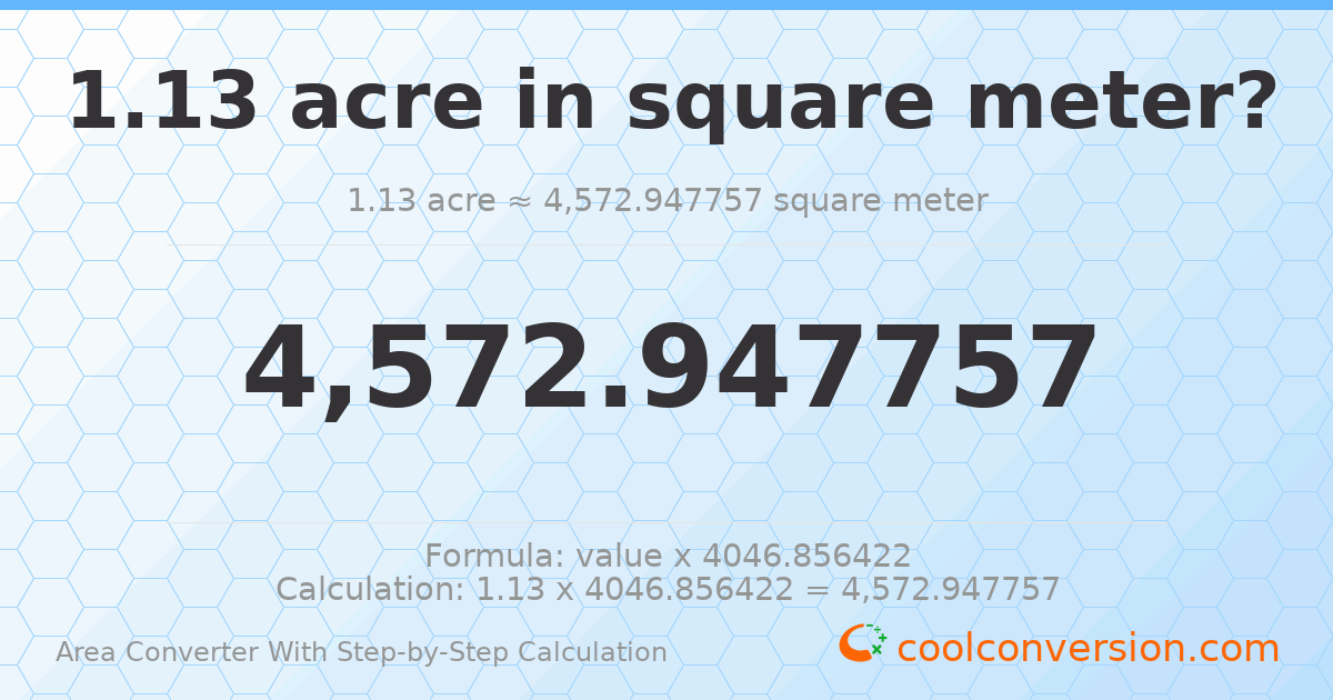 1.13 acres = 4572.95 square meters