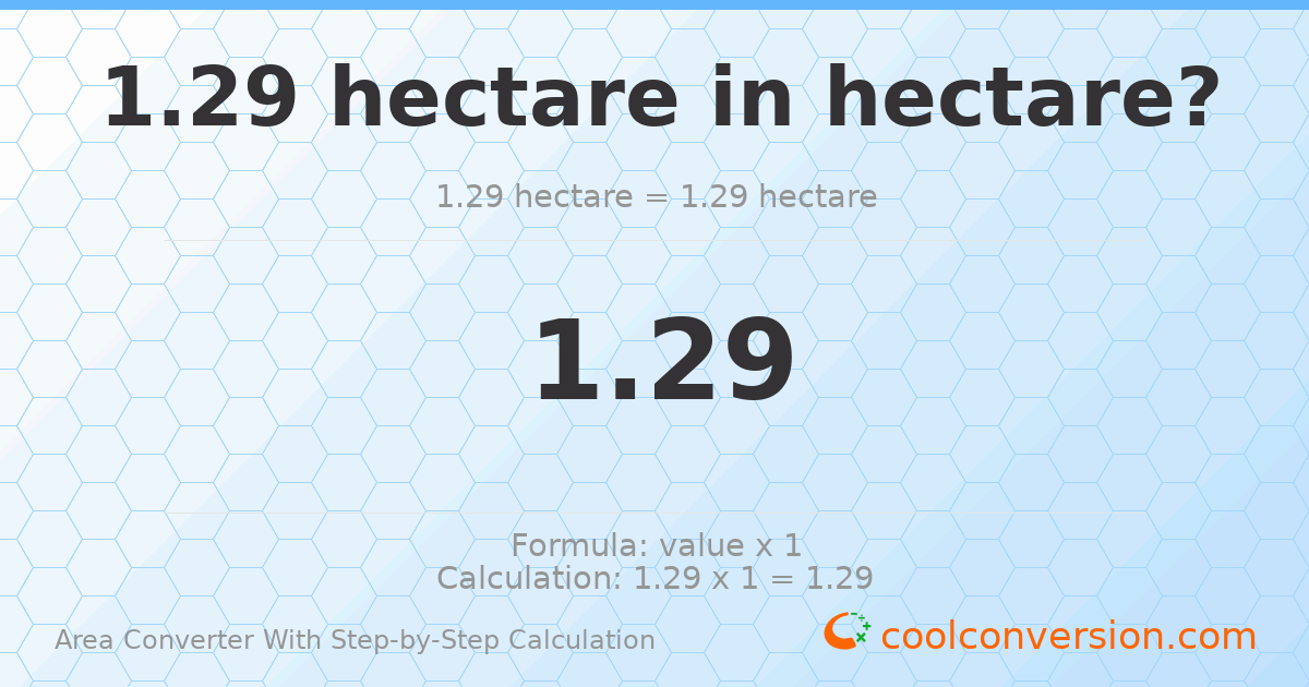 1.29 hectares = 1.29 hectares