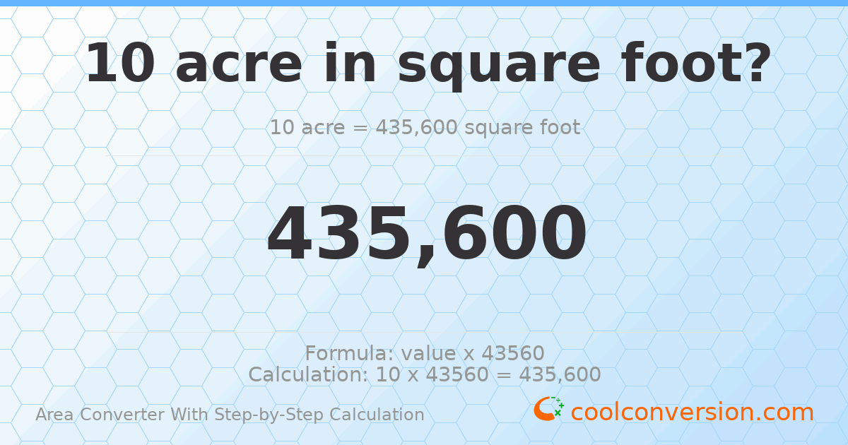 10 acres = 435600 square feet