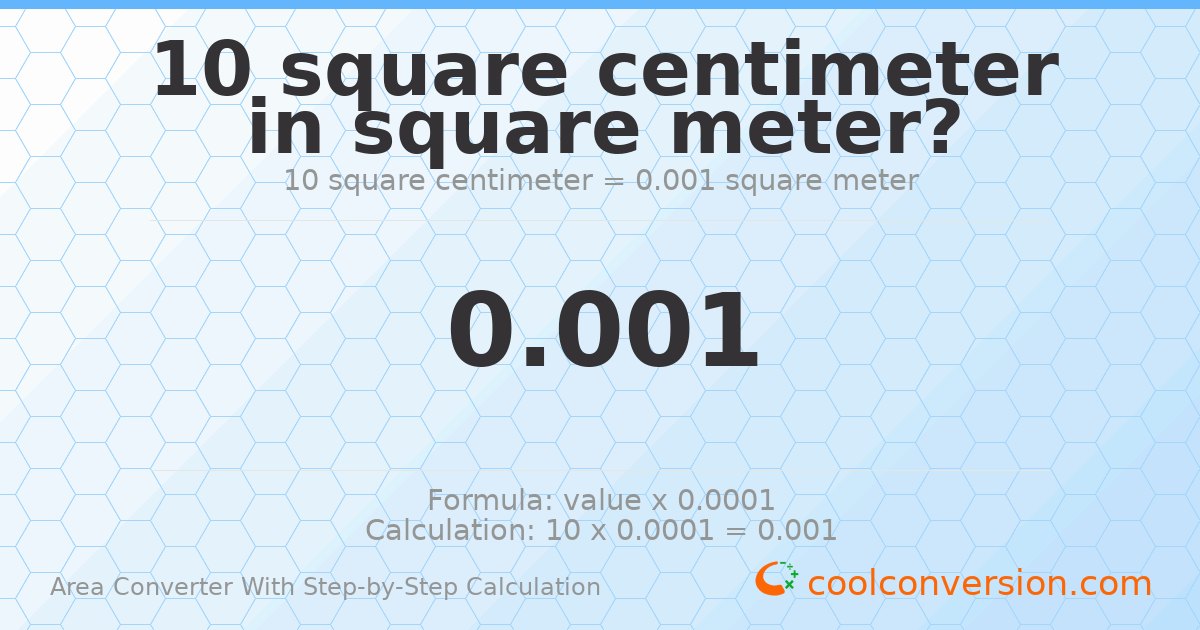 10 square centimeters = 0.001 square meters