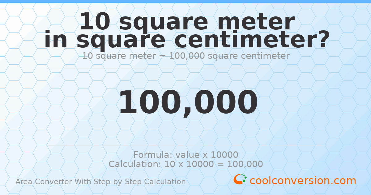 10 square meters = 100000 square centimeters