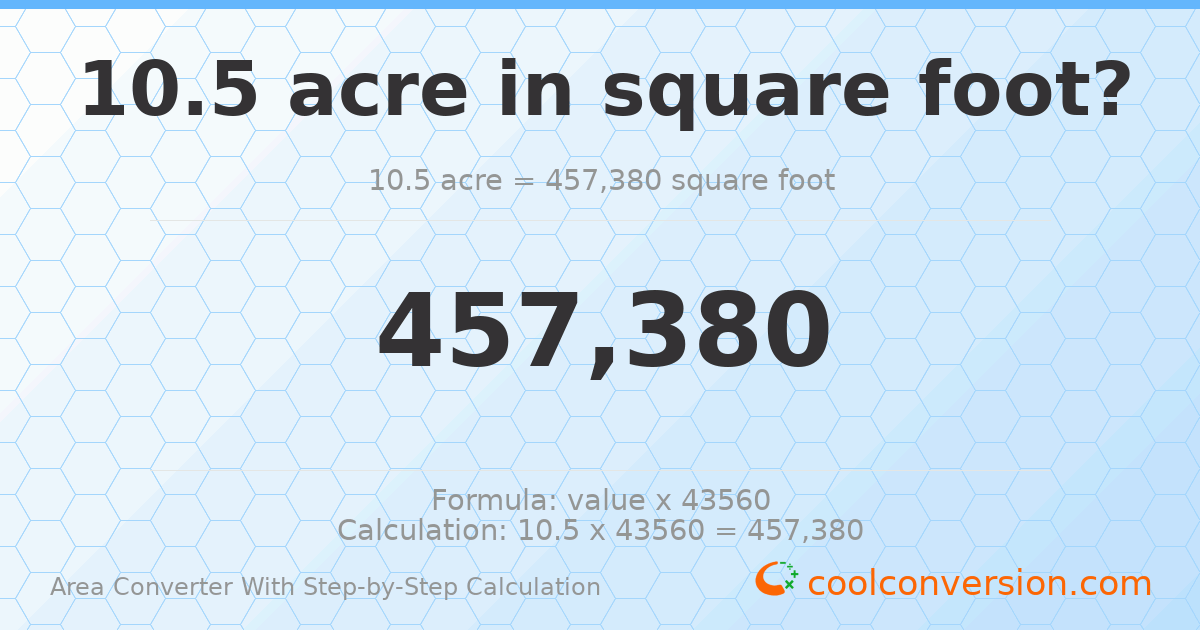 10.5 acres = 457380 square feet