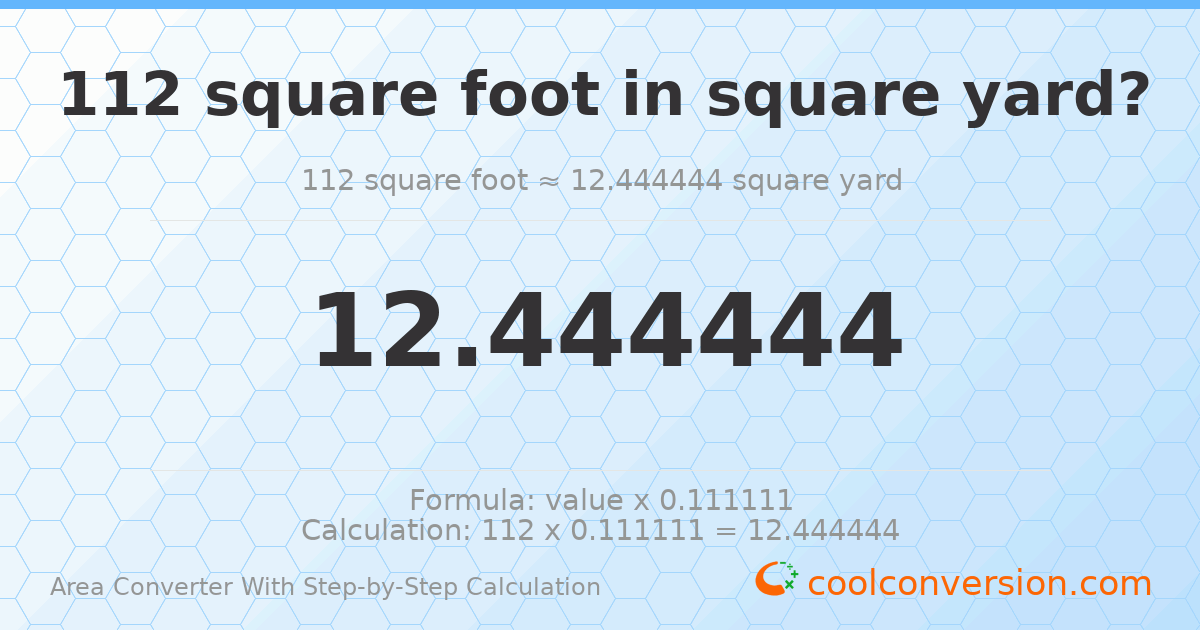 112 square feet = 12.4444 square yards