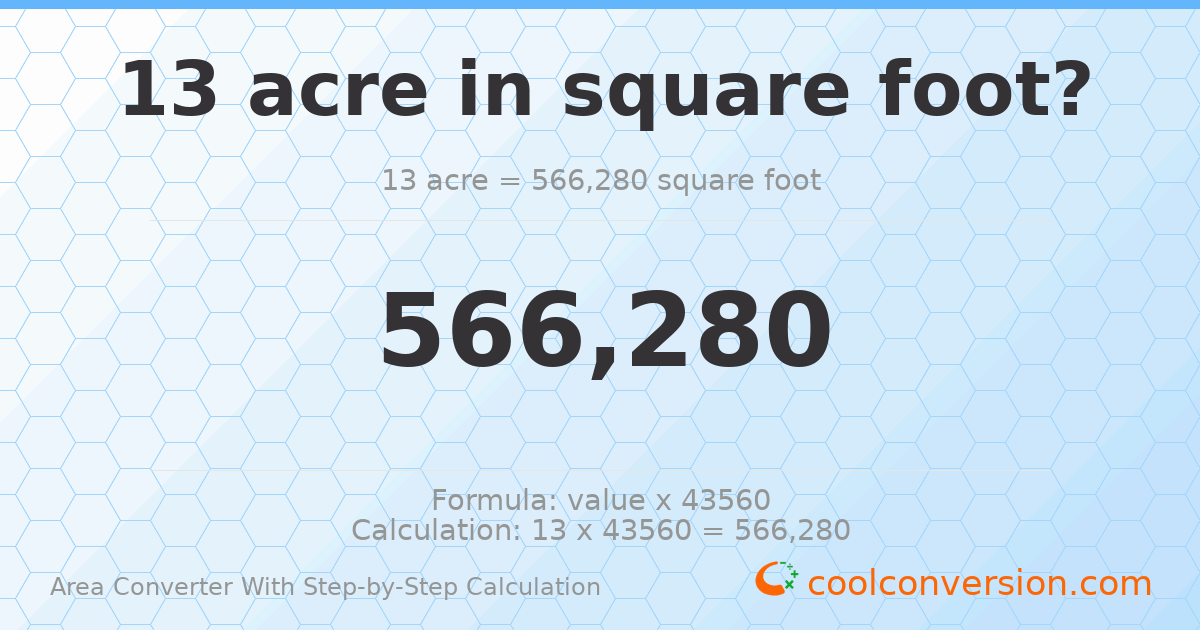 13 acres = 566280 square feet
