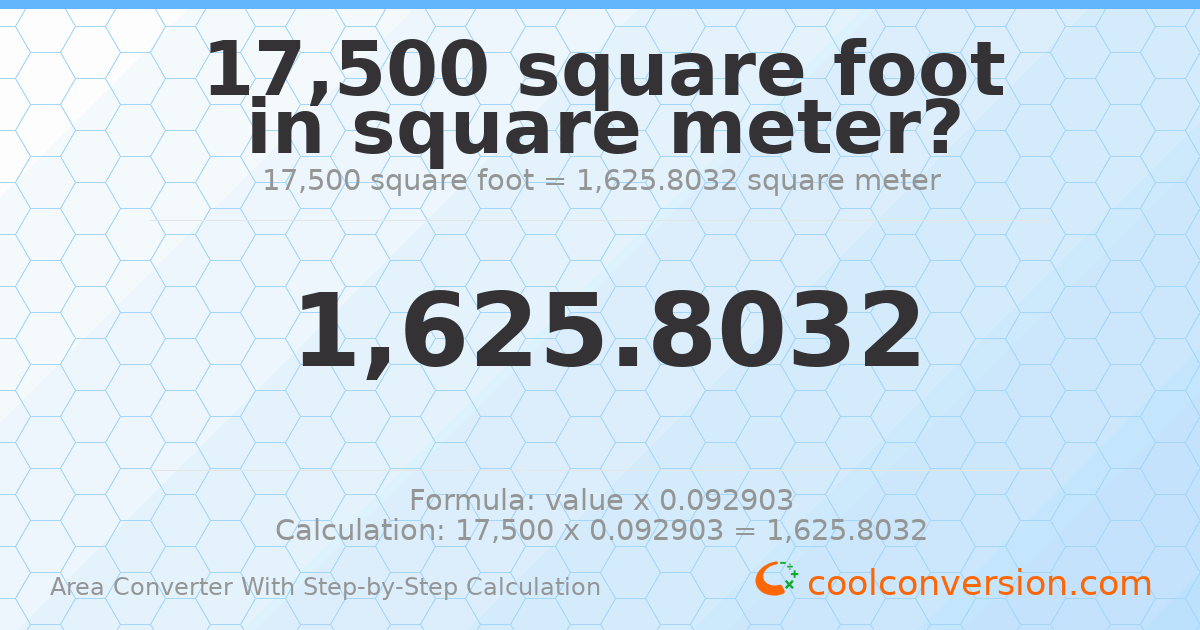 17500 square feet = 1625.8 square meters