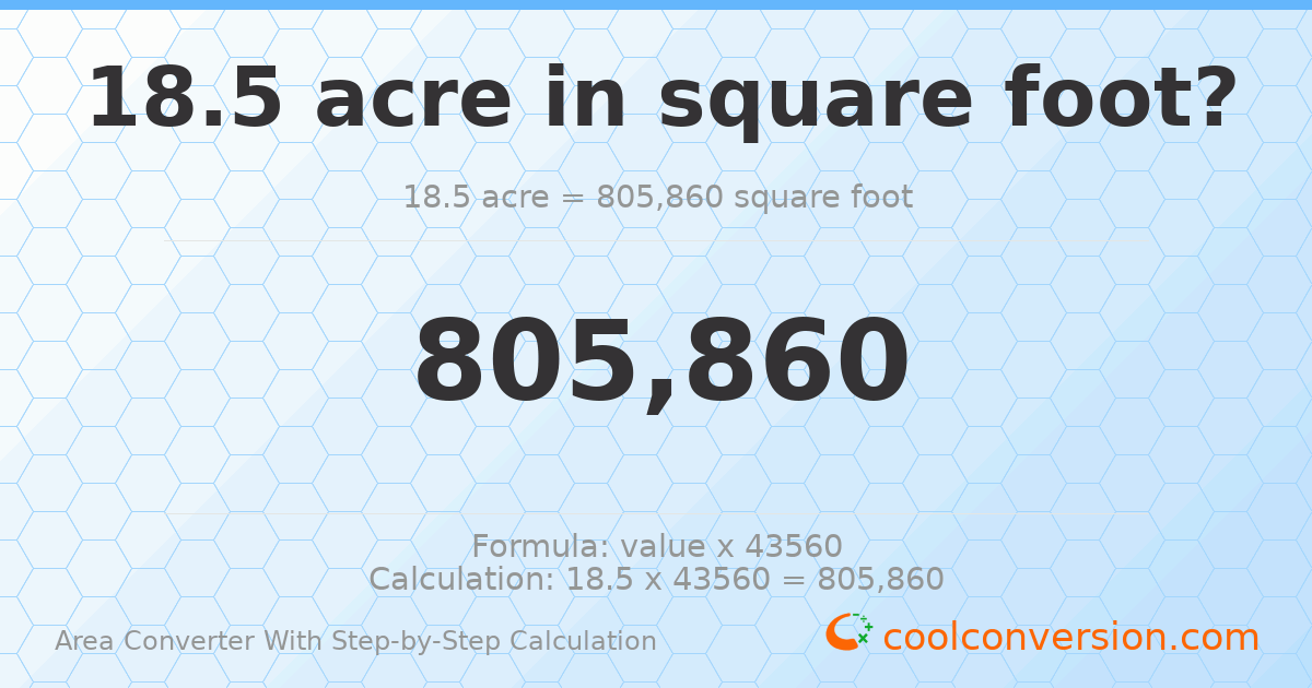 18.5 acres = 805860 square feet