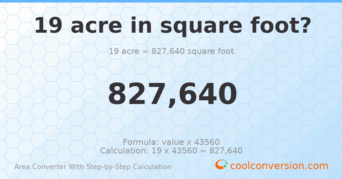 19 acres = 827640 square feet