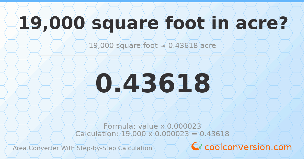 19000 square feet = 0.43618 acres