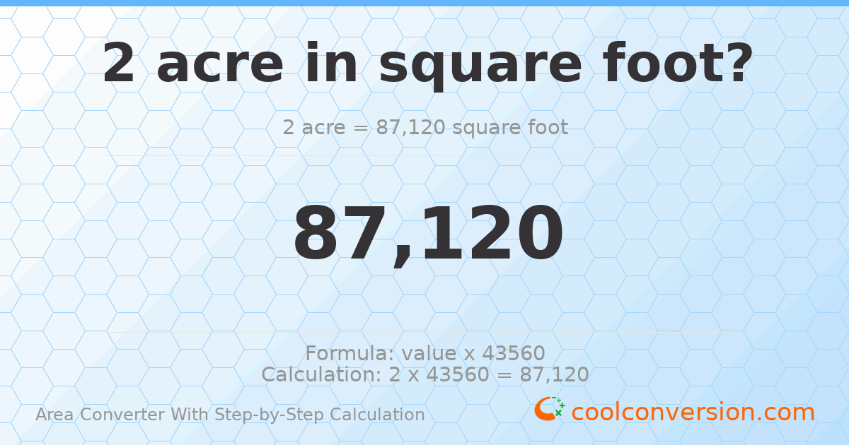 2 acres = 87120 square feet
