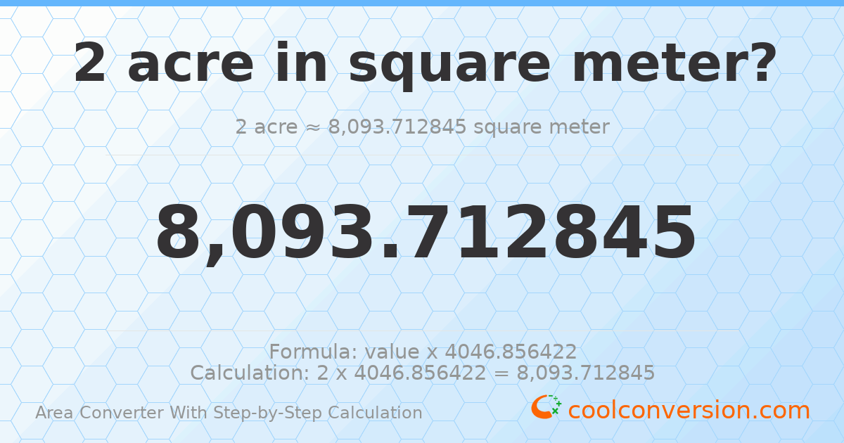 2 acres = 8093.71 square meters