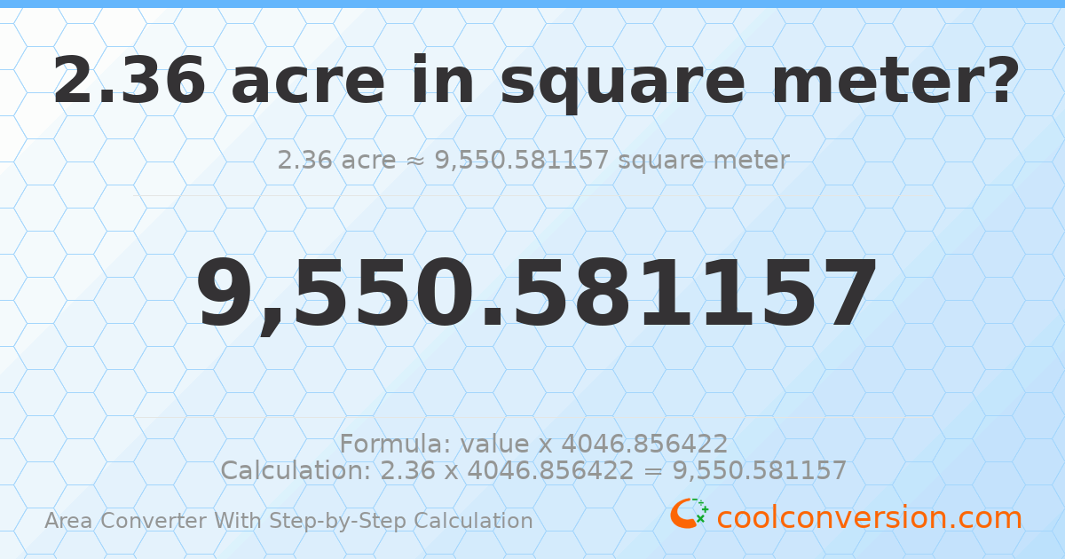 2.36 acres = 9550.58 square meters
