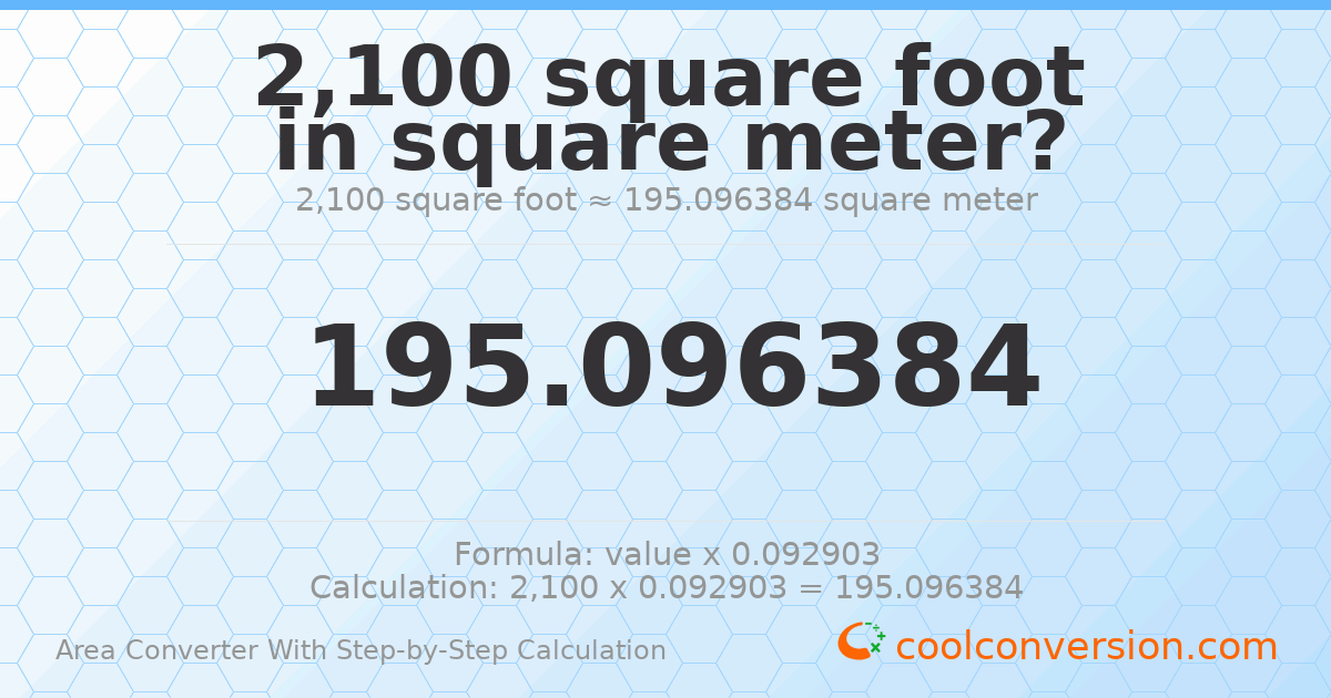 2100 square feet = 195.096 square meters