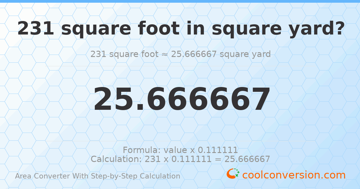 231 square feet = 25.6667 square yards