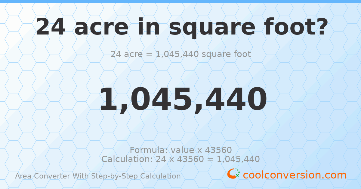 24 acres = 1045440 square feet