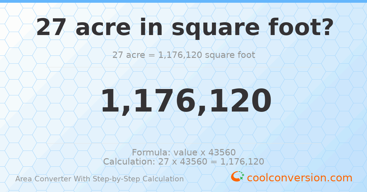 27 acres = 1176120 square feet