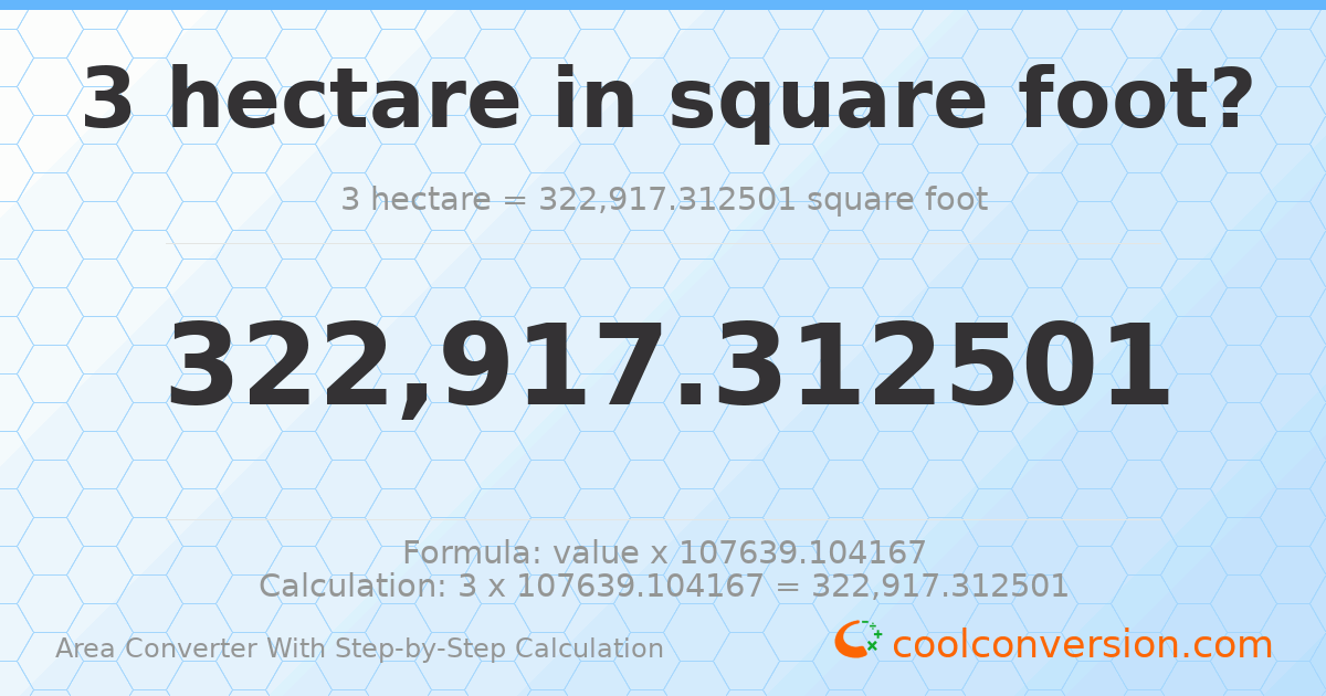 3 hectares = 322917 square feet