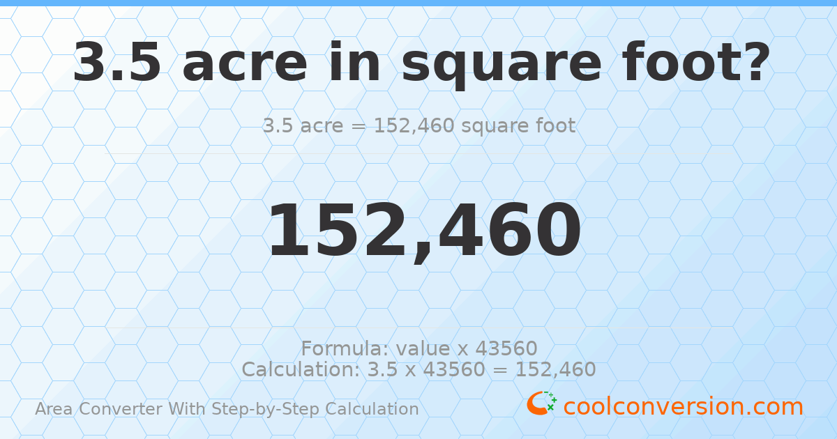 3.5 acres = 152460 square feet