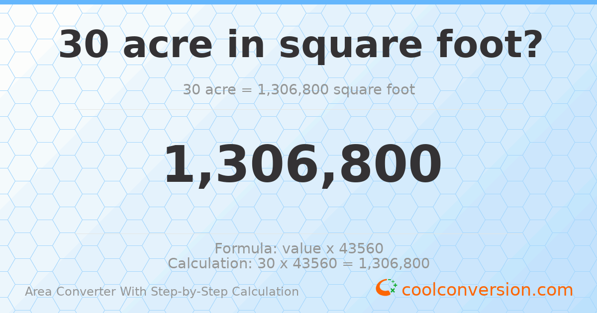 30 acres = 1306800 square feet