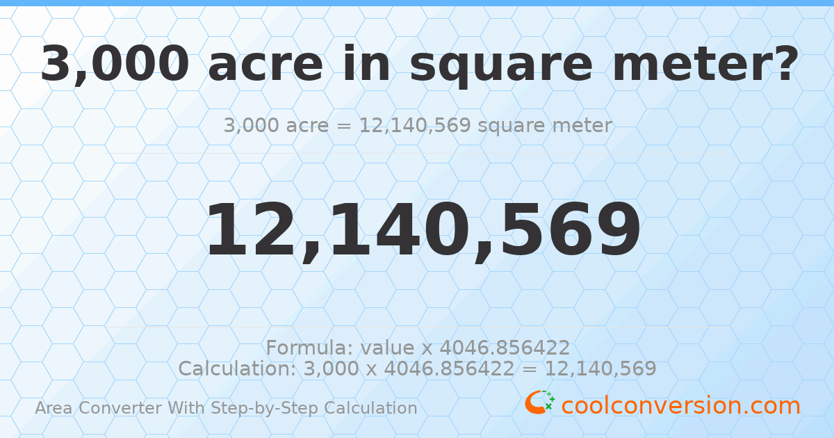 3000 acres = 1.21406 × 10⁷ square meters