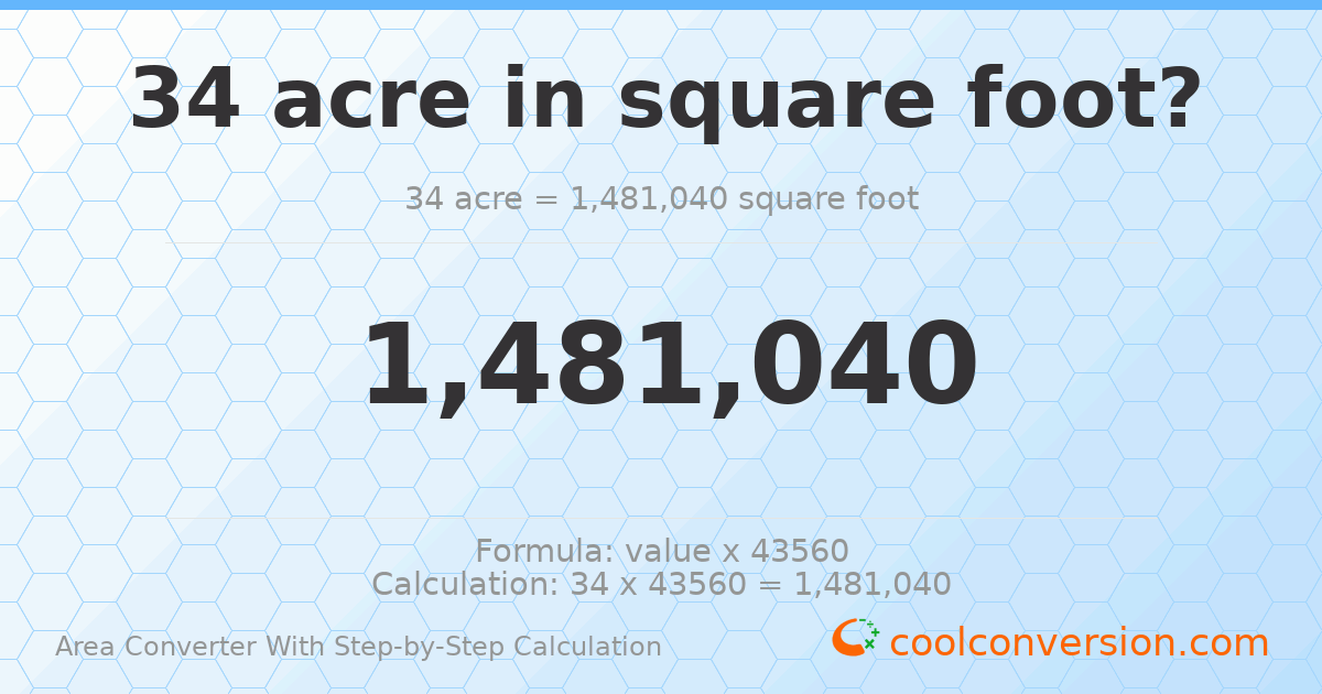 34 acres = 1481040 square feet